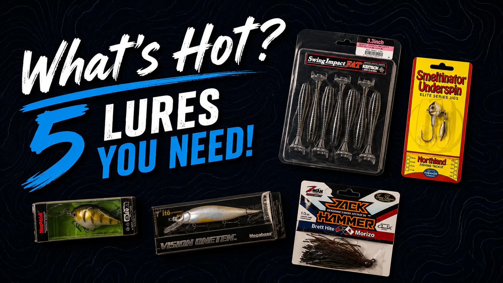 Whats Hot? | Top 5 Lures You Need!